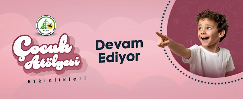 Bolu Belediyesi Çocuk Atölyesi Yeni Misafirlerini Bekliyor
