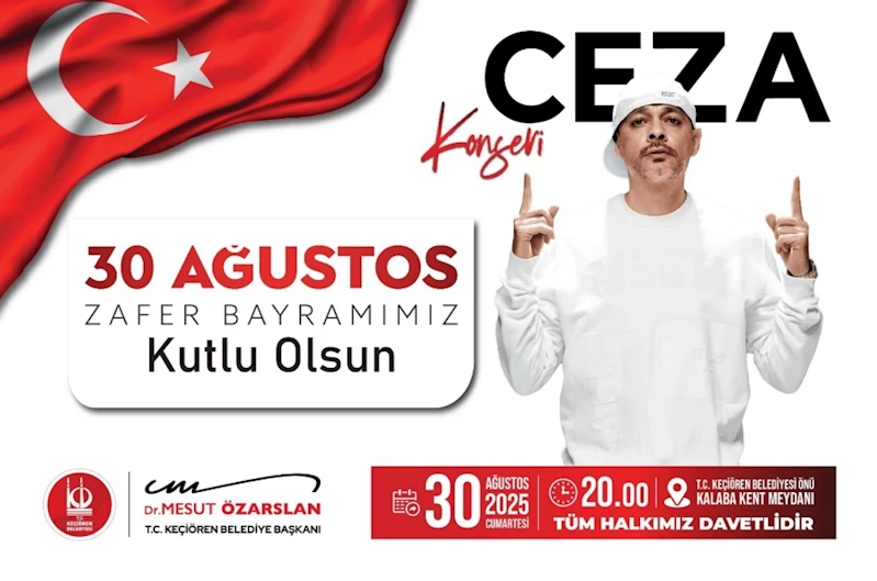 Keçiören’de 30 Ağustos Zafer Bayramı coşkusu Ceza konseriyle kutlanacak